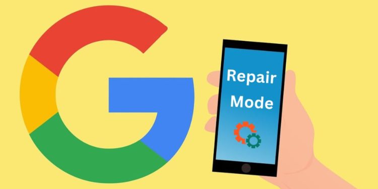 Google repair mode Android