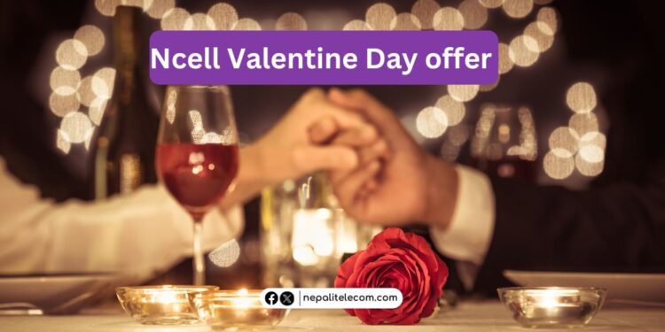 Ncell Valentine day offer