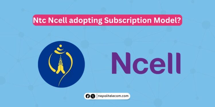 Ntc Ncell subscription model plan